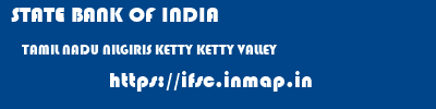 STATE BANK OF INDIA  TAMIL NADU NILGIRIS KETTY KETTY VALLEY  ifsc code
